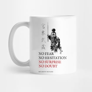 No Fear, No Hesitation, No Surprise, No Doubt - Miyamoto Musashi Quote. Mug